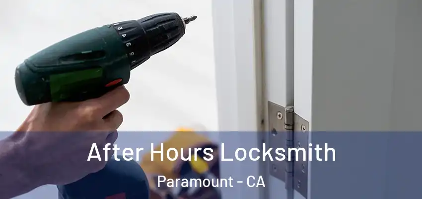  After Hours Locksmith Paramount - CA