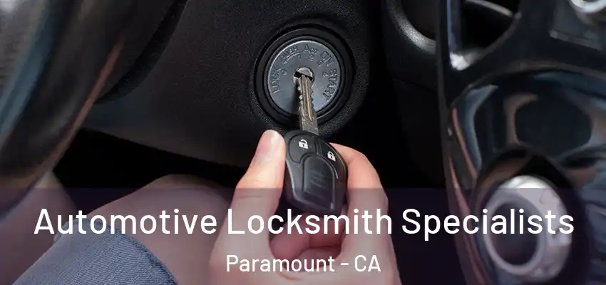  Automotive Locksmith Specialists Paramount - CA