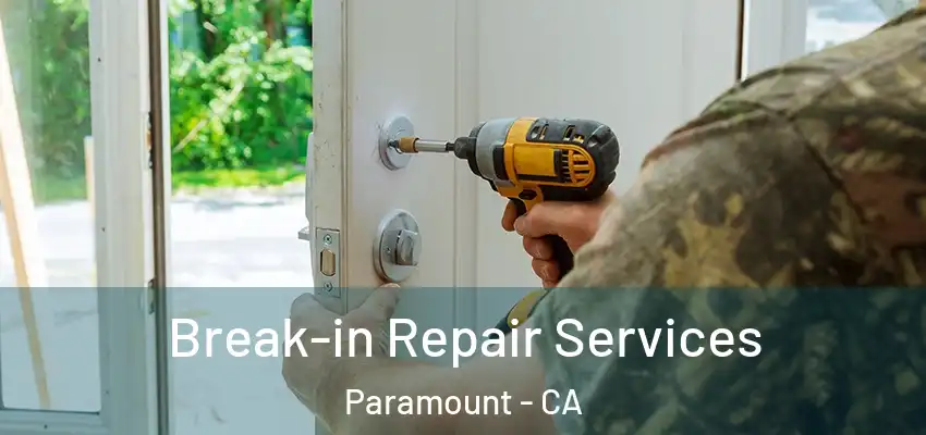  Break-in Repair Services Paramount - CA