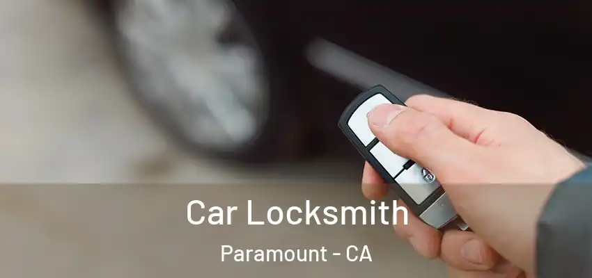  Car Locksmith Paramount - CA