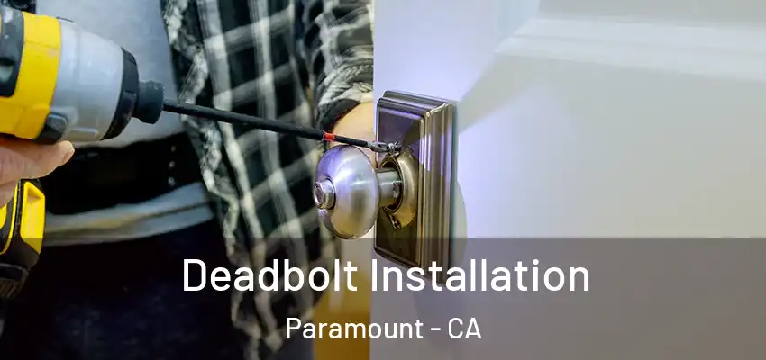  Deadbolt Installation Paramount - CA