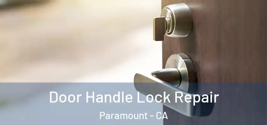  Door Handle Lock Repair Paramount - CA