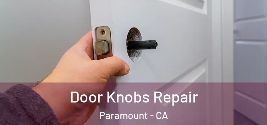  Door Knobs Repair Paramount - CA