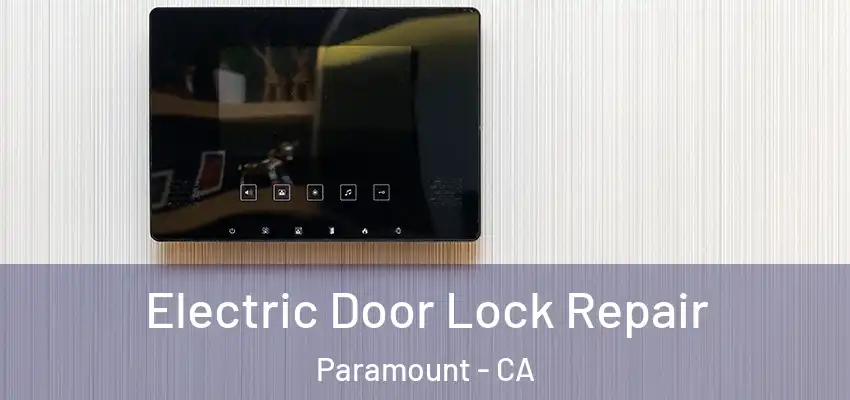  Electric Door Lock Repair Paramount - CA