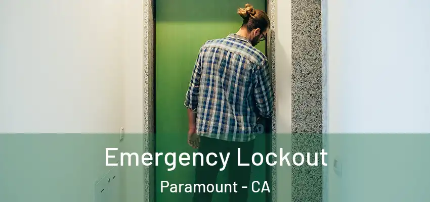  Emergency Lockout Paramount - CA