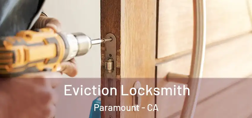  Eviction Locksmith Paramount - CA