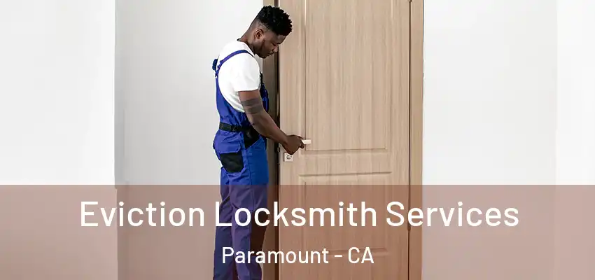  Eviction Locksmith Services Paramount - CA