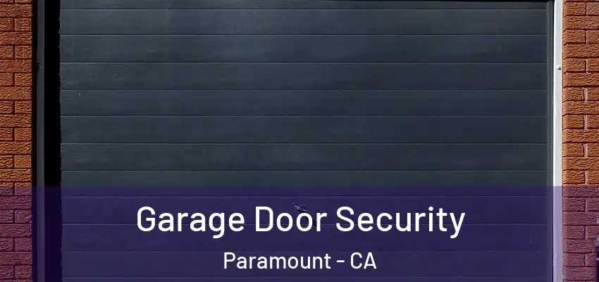  Garage Door Security Paramount - CA