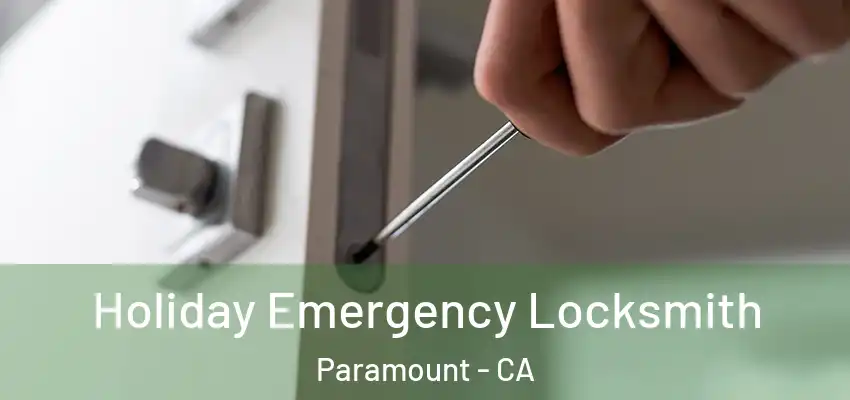  Holiday Emergency Locksmith Paramount - CA