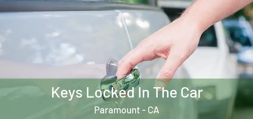  Keys Locked In The Car Paramount - CA