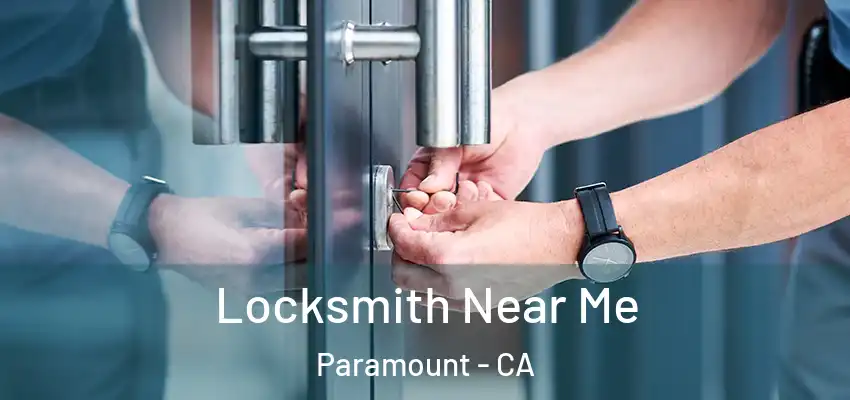  Locksmith Near Me Paramount - CA