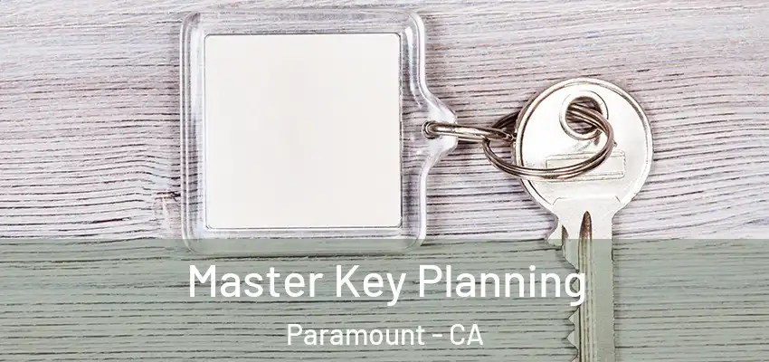  Master Key Planning Paramount - CA