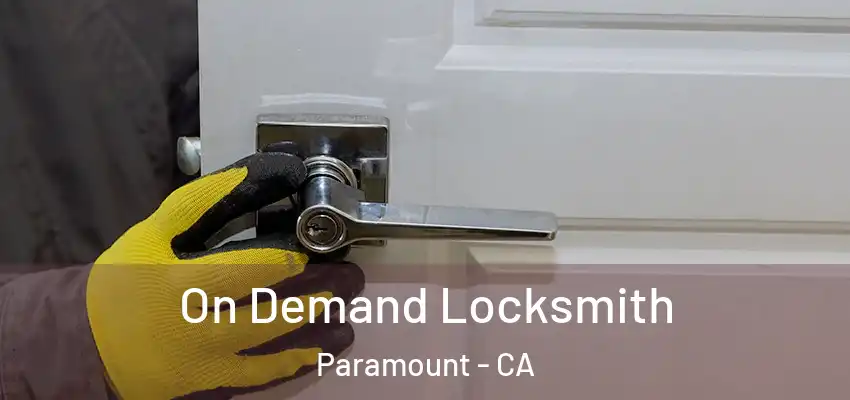  On Demand Locksmith Paramount - CA