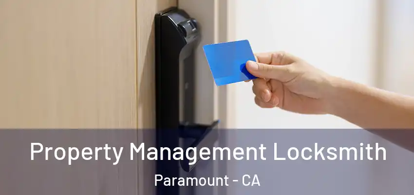  Property Management Locksmith Paramount - CA