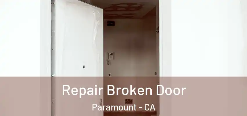  Repair Broken Door Paramount - CA