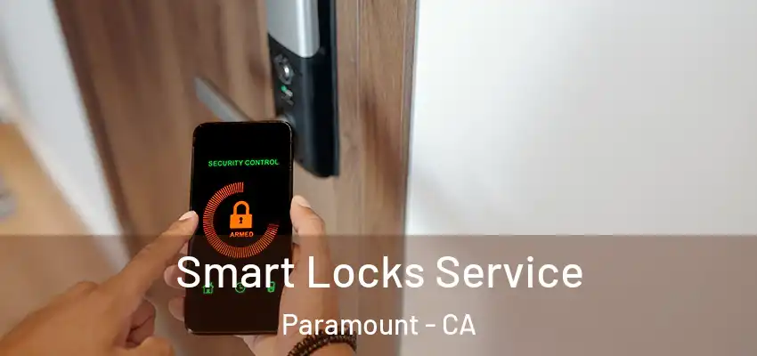  Smart Locks Service Paramount - CA